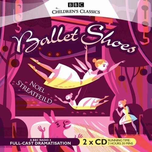 Ballet Shoes (BBC Audio) of Streatfeild, Noel New Edition on 07 August 2006