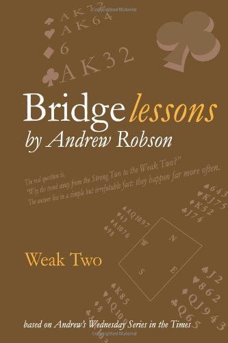 Bridge Lessons: Weak Two of Robson, Mr Andrew on 31 October 2012