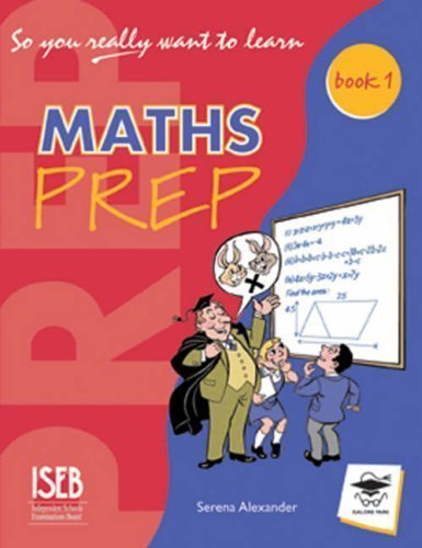 So You Really Want to Learn Maths Book 1: A Textbook for Key Stage 2 and Common Entrance of Serena Alexander 1st (first) Edition on 01 December 2003