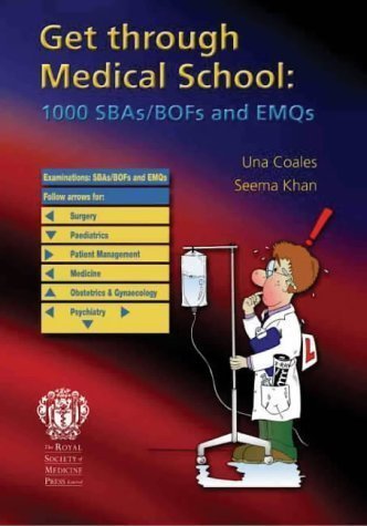 Get Through Medical School: 1000 SBAs/BOFs and EMQs: 1000 Single Best Answers and Extended Matching Questions (Get Through Series) of unknown , Una Coales, Khan, Seema Edition on 25 November 2002