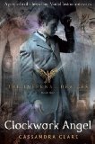 The Infernal Devices 1: Clockwork Angel by Clare, Cassandra (2011)