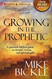 GROWING IN THE PROPHETIC by BICKLE MIKE Rev Upd Edition (2008)