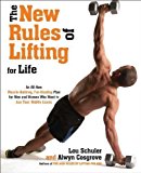 The New Rules of Lifting For Life: An All-New Muscle-Building, Fat-Blasting Plan for Men and Women Who Want to AceTheir Midlife Exams by Cosgrove, Lou Schuler and Alwyn 1st (first) Edition (2012)