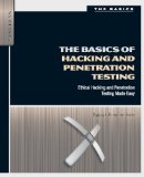 The Basics of Hacking and Penetration Testing: Ethical Hacking and Penetration Testing Made Easy (Syngress Basics Series) 1st (first) Edition by Engebretson, Patrick published by Syngress (2011)