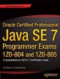 Oracle Certified Professional Java SE7 Programmer Exams 1Z0-804 and 1Z0-805: A Comprehensive OCPJP 7 Certification Guide by Ganesh, S G, Sharma, Tushar 1st (first) New Edition (2013)
