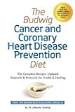 Budwig Cancer & Coronary Heart Disease Prevention Diet: The Complete Recipes, Updated Research & Protocols for Health & Healing by Dr. Johanna Budwig (2012)
