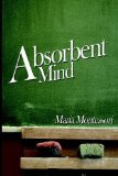 The Absorbent Mind of Montessori, Maria on 15 April 2009