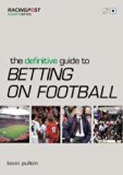 The Definitive Guide to Betting on Football (Racing Post Expert Series) of Kevin Pullein on 11 September 2009