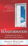 The Transformation: Guidance from the Soul World to Heal Your Past Lives and Realize Your True Purpose of MacLeod, Ainslie on 31 May 2010