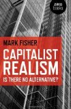 Capitalist Realism: Is There No Alternative? (Zero Books) of unknown on 27 November 2009