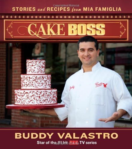 Cake Boss: Stories and Recipes from Mia Famiglia of Valastro, Buddy on 01 October 2010