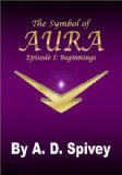The Symbol of Aura: Episode I: Beginnings
