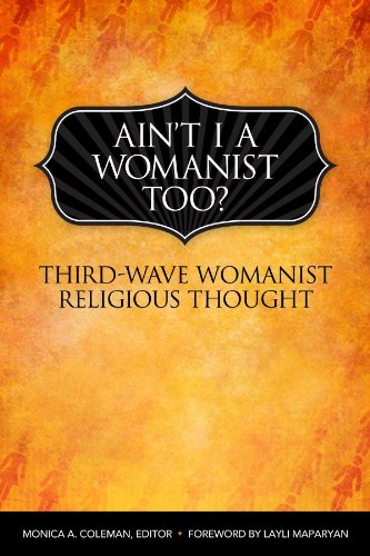 Ain't I a Womanist, Too?: Third Wave Womanist Religious Thought (Innovations)