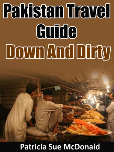 Pakistan Travel Guide - Down And Dirty