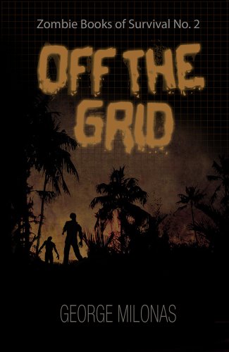 Off The Grid (Zombie Books of Survival Book 2)