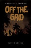 Off The Grid (Zombie Books of Survival Book 2)