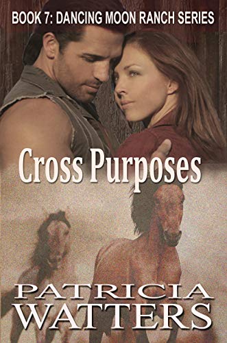 Cross Purposes: Book 7: Dancing Moon Ranch series (clean and wholesome)