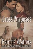 Cross Purposes: Book 7: Dancing Moon Ranch series (clean and wholesome)
