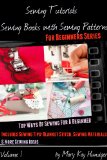Sewing Tutorials: Sewing Books with Sewing Patterns For Beginners Series - Includes Sewing Tips: Blanket Stitch, Sewing Materials, More Sewing Ideas - ... 9 Ways Of Sewing For A Beginner Book 1)