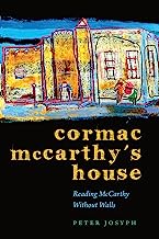 Cormac McCarthy's House: Reading McCarthy Without Walls (Southwestern Writers Collection Series, Wittliff Collections at Texas State University)