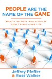 People are the Name of the Game: How to be More Successful in Your Career--and Life