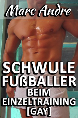 Schwule FuÃŸballer beim Einzeltraining [Gay] (German Edition)