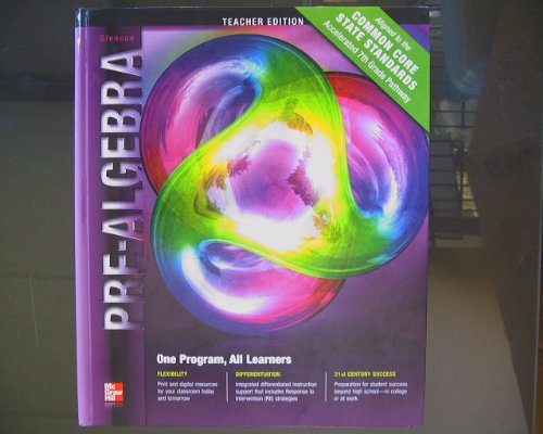Glencoe Pre-Algebra, Common Core State Standards: Accelerated 7th Grade Pathway: Teacher Edition ISBN 0078957745 9780078957741 2012