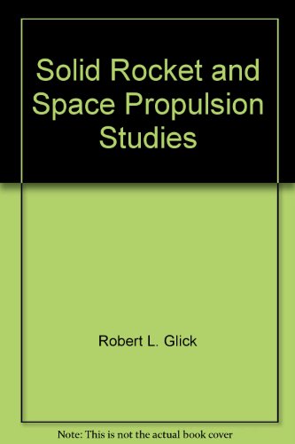 Solid Rocket and Space Propulsion Studies