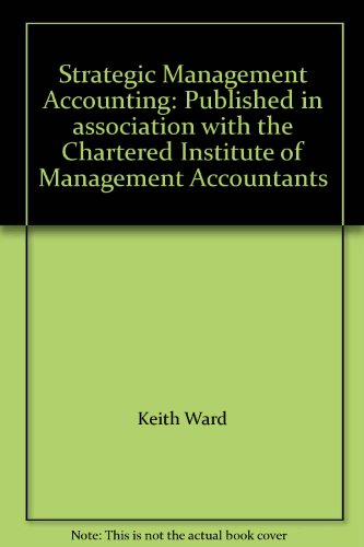 Strategic Management Accounting: Published in association with the Chartered Institute of Management Accountants