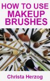 Makeup Brushes and How to Use Them
