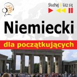 Niemiecki dla poczatkujacych [German for beginners.]: Sluchaj & Ucz sie [Listen & Learn]