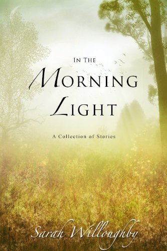 In the Morning Light: Tales of love, loss and hope.