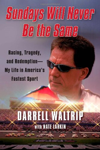 Sundays Will Never Be the Same: Racing, Tragedy, and Redemption--My Life in America's Fastest Sport