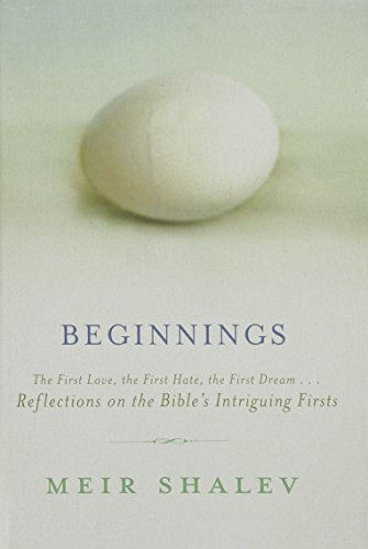 Beginnings: Reflections on the Bible's Intriguing Firsts
