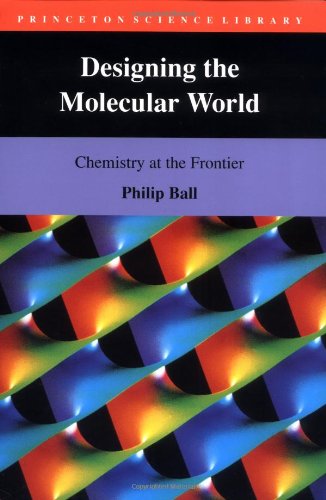 Designing the Molecular World: Chemistry at the Frontier (Princeton Science Library)