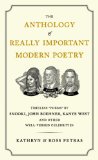 The Anthology of Really Important Modern Poetry: Timeless Poems by Snooki, John Boehner, Kanye West, and Other Well-Versed Celebrities