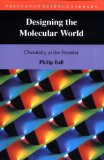 Designing the Molecular World: Chemistry at the Frontier (Princeton Science Library)
