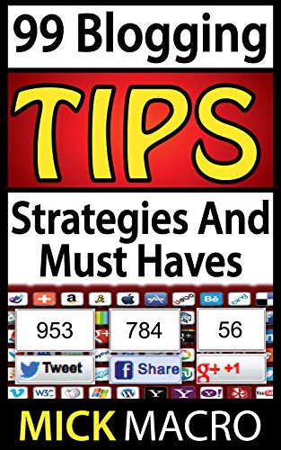 99 Blogging Tips and Strategies: Tips To Make Your Blog A Success