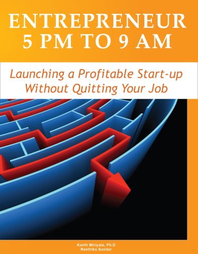 Entrepreneur 5 pm to 9 am - Launching a Profitable Startup without Quitting your Job