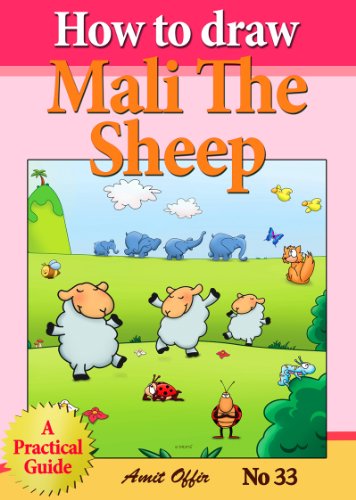 How to Draw Mali the Sheep (How to Draw Animals and Cartoon Characters Step By Step Lessons) (how to draw comics and cartoon characters Book 33)