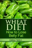 Wheat Free Diet: Flat Belly Solution For Healthy Living