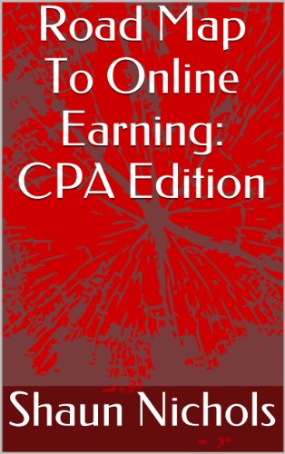 Road Map To Online Earning: CPA Edition