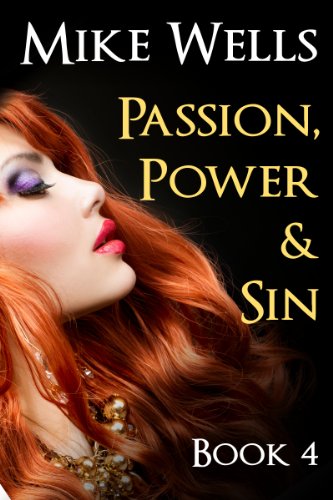 Passion, Power & Sin - Book 4: The Victim of a Global Internet Scam Plots Her Revenge