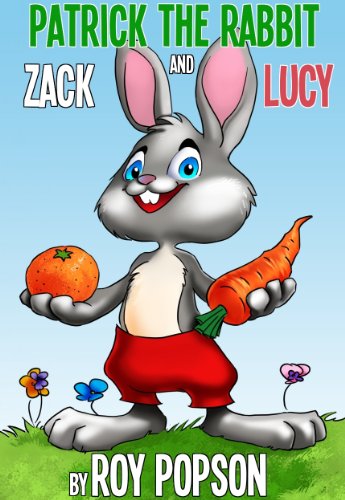 Patrick The Rabbit, Zack and Lucy (Perfect for 1st to 4th graders)