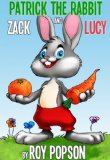 Patrick The Rabbit, Zack and Lucy (Perfect for 1st to 4th graders)