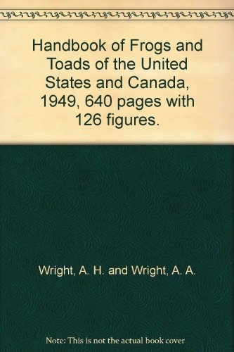 Handbook of Frogs and Toads of the United States and Canada, 1949, 640 pages with 126 figures.