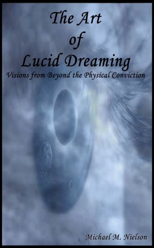 The Art of Lucid Dreaming: Chapters Ten - Twelve