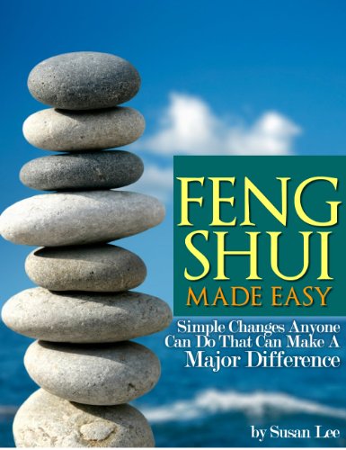 Feng Shui Made Easy (Simple Changes Anyone Can Do)