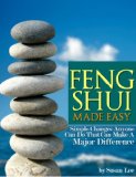 Feng Shui Made Easy (Simple Changes Anyone Can Do)