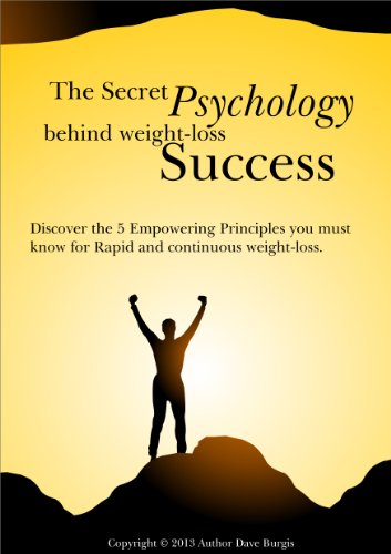 The Secret Psychology Behind Weightloss success. Discover the 5 empowering Principles you must know for Rapid and Continuous weight-loss (The Ultimate ... Well-Being and lifestyle series Book 1)